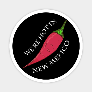 We're Hot in New Mexico - Hot Red Pepper Magnet